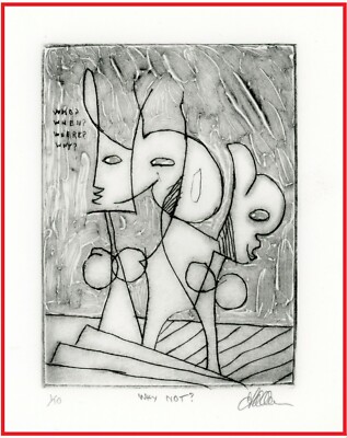 WHY NOT? Questions Dilemmas Decisions! ORIGINAL EXPRESSIONIST ETCHING Signed