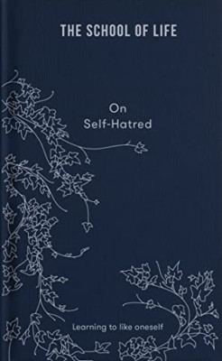 On Self-hatred: learning to like oneself - Hardback NEW Life, The Schoo