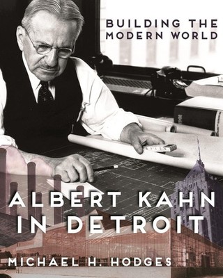 Building the Modern World: Albert Kahn in Detroit (Painted Turtle Press)