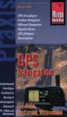 GPS-Navigation für Auto, Motorrad und Wohnmobil. Höh, Rainer: