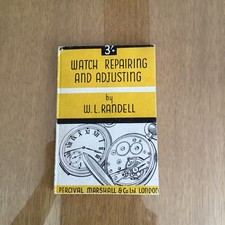 Watch Repairing and Adjusting by WL Randell