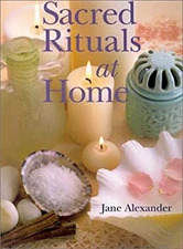 Sacred Rituals at Home Paperback Jane Alexander