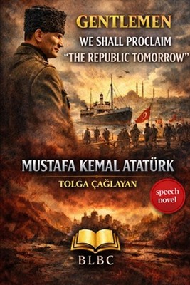 Gentlemen: We Shall Proclaim the Republic Tomorrow by Tolga ?a?layan Paperback B