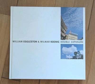 William Eggleston & Wilmar Koenig Double Exposure