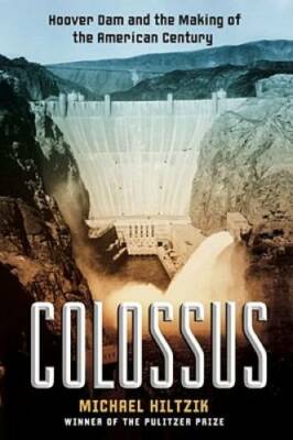 Colossus: Hoover Dam and the Making of the American Century - Hardcover - GOOD