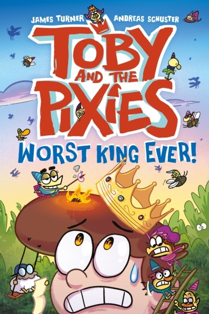 Toby and the Pixies: Worst King Ever! (a Phoenix Comic Book) by Andreas Schuster