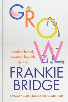 Frankie Bridge GROW (Gebundene Ausgabe)
