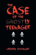 Carolyn Kissinger The Case of the Ghostly Teenager (Taschenbuch)