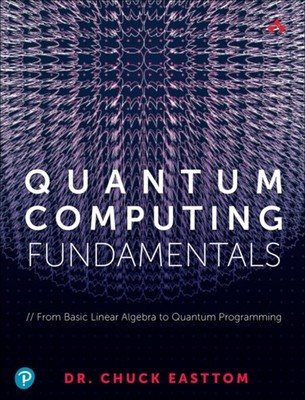 Quantum Computing Fundamentals by William (Chuck) Easttom II PAPERBACK
