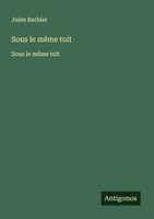 Jules Barbier | Sous Le MêMe Toit | Taschenbuch | FranzöSisch (2025)