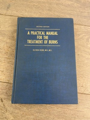 Vintage 1967 Practical Manual For The Treatment Of Burns Crews Surgery Book HC