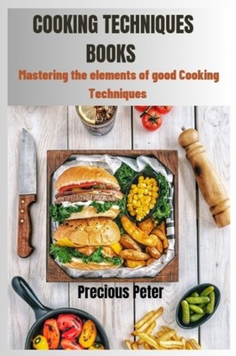 Peter - Cooking Techniques Books   Mastering the elements of good cook - X555z
