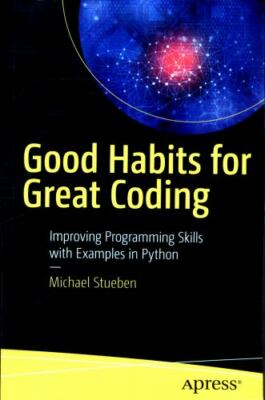 Good Habits for Great Coding: Improving Programming Skills with Examples in...