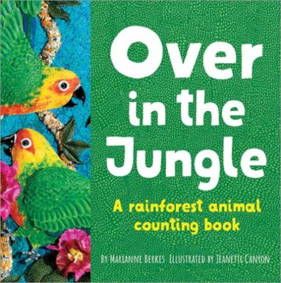 Over in the Jungle: A Rain Forest Baby Animal Counting Book by Berkes, Marianne