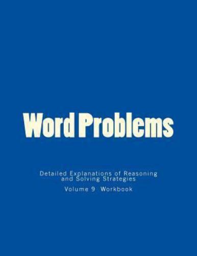 Word Problems-Detailed Explanations of Reasoning and Solving Strategies ...