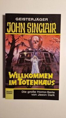 Taschenbuch Nr. 73207 ''Willkommen im Totenhaus'' Geisterjäger J. Sinclair J. Dark