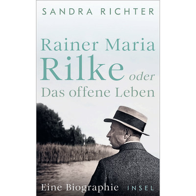 Rainer Maria Rilke oder Das offene Leben: Eine Biographie | Aus bislang unb ...