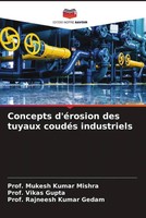Mukesh Kumar Mishra (U. A.) | Concepts D'éRosion Des Tuyaux CoudéS Industriels