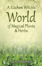 Kitchen Witch`s World of Magical Herbs & Plants, A by