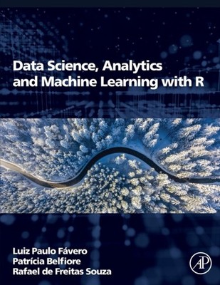Data Science Analytics and Machine Learning with  by Luiz Paulo Favero PAPERBACK