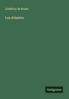 Les Atlantes Godefroy De Roisel