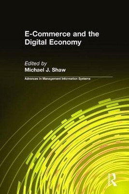 E-Commerce and the Digital Economy by Michael J. Shaw (English) Paperback Book