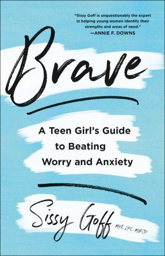 Brave: A Teen Girl's Guide to Beating Worry a- paperback, 0764238396, Sissy Goff