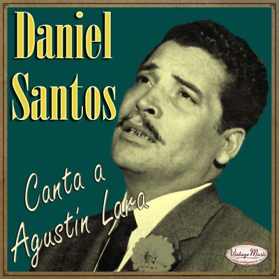 DANIEL SANTOS iLatina CD #316 / Canciones De Agustin Lara , Piensa En Mi , Mujer