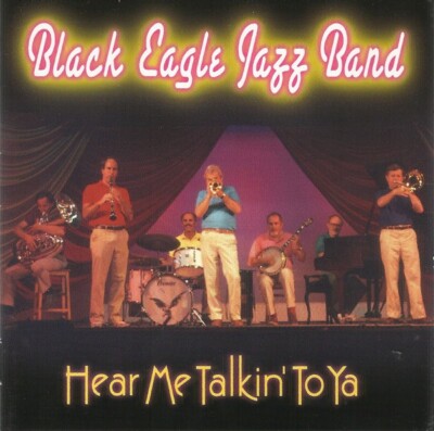 Hear Me Talkin' to Ya * by Black Eagle Jazz Band (CD, Jul-2000) SEALED (9)