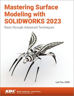 Mastering Surface Modeling with SOLIDWORKS 2023: Basic through Advanced Techniqu