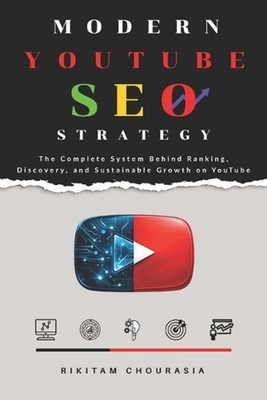 Modern YouTube SEO Strategy: The Complete System Behind Ranking, Discovery, and 