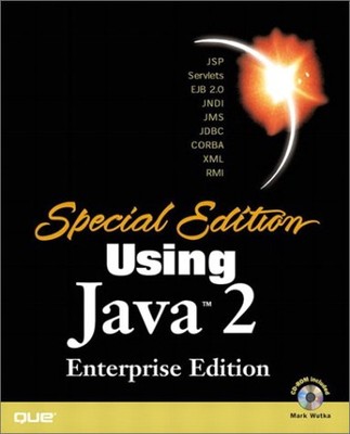 SPECIAL EDITION USING JAVA 2 ENTERPRISE EDITION (J2EE): By Mark Wutka
