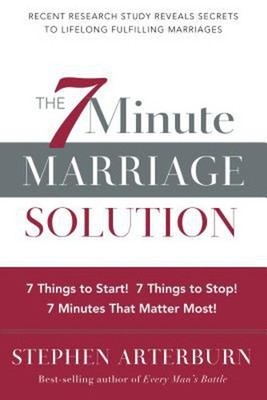 The 7 Minute Marriage Solution : 7 Things to Start! 7 Things to S