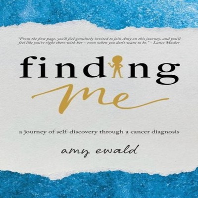 Finding Me A journey of self-discovery through a cancer diagnosis