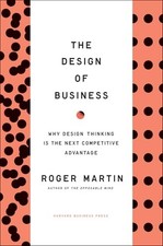 Design of Business: Why Design Thinking is the N... by Martin, Roger L. Hardback