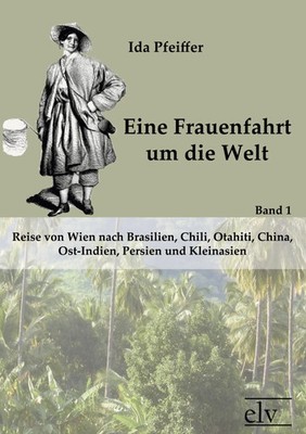 Eine Frauenfahrt um die Welt | Ida Pfeiffer | Deutsch | Taschenbuch | 196 S.