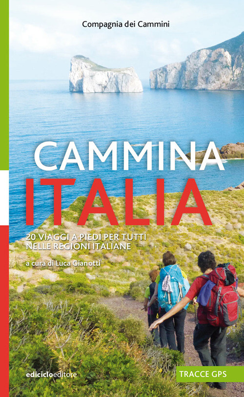 Libri Cammina Italia. 20 Viaggi A Piedi Per Tutti Nelle Regioni Italiane