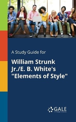 Cengage Learnin A Study Guide for William Strunk Jr./E. B. White's (Taschenbuch)