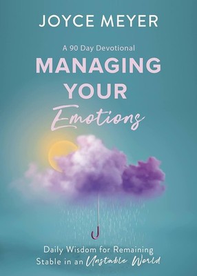 Managing Your Emotions: Daily Wisdom for Remaining Stable in an.. Hardcover  ...