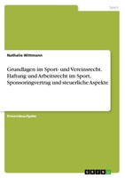 Grundlagen Im Sport- Und Vereinsrecht. Haftung Und Arbeitsrecht Im Sport,...