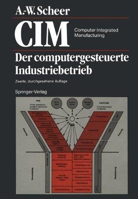 CIM Computer Integrated Manufacturing: Der computergesteuerte Industriebetrieb S