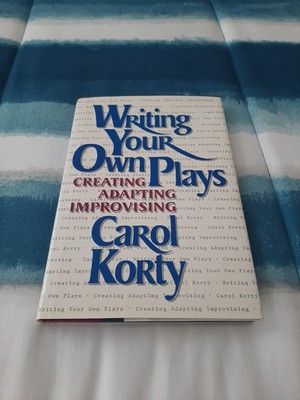Writing Your Own Plays: Creating, Adapting, Improvising by Carol Korty 1986 Hcdj