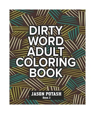Dirty Word Adult Coloring Book - Vol. 3, Jason Potash
