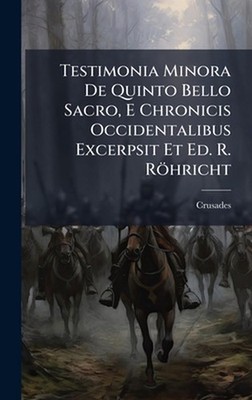 Testimonia Minora De Quinto Bello Sacro, E Chronicis Occidentalibus Excerpsit Et