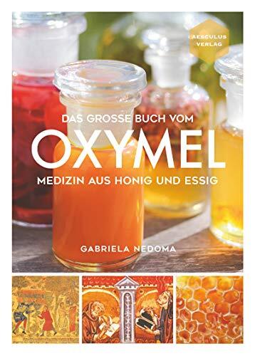 Gabriela Nedoma Das große Buch vom OXYMEL - Medizin aus Honig (Copertina rigida)