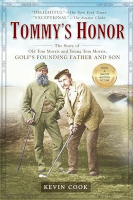 Tommy's Honor: The Story of Old Tom Morris and Young Tom Morris, Golf's Found...