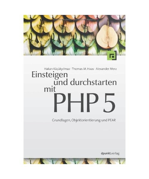 PHP 5: Grundlagen, Objektorientierung und PEAR: Grundlagen, Objektorientierung u