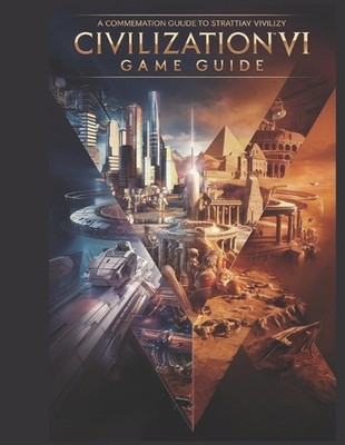 Sid Meier's Civilization 7: The Official Strategy Guide & Roadmap: Mastering Emp