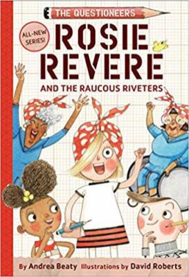 Rosie Revere and the Raucous Riveters: The Questioneers Book #1 - VERY GOOD