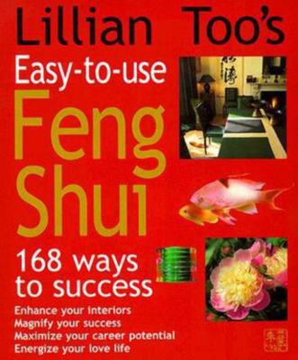 Lillian Too's Easy-to-Use Feng Shui: 168 Ways to Success by Lillian Too (1999)